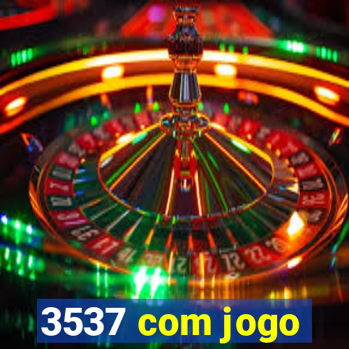 3537 com jogo